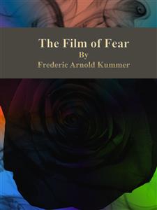 The Film of Fear - Frederic Arnold Kummer - E-Book
