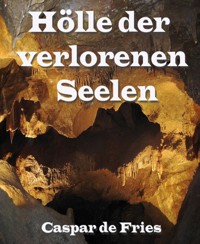 Hölle der verlorenen Seelen - Caspar de Fries - E-Book