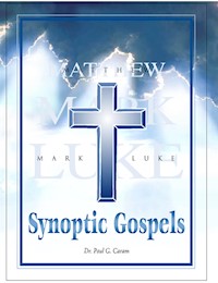 Synoptic Gospels - Dr. Paul G. Caram - E-Book
