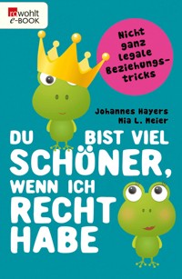 Du bist viel schöner, wenn ich recht habe - Johannes Hayers - E-Book