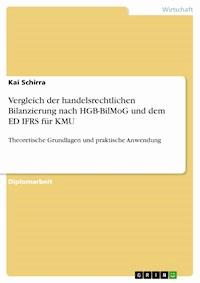 Vergleich der handelsrechtlichen Bilanzierung nach HGB-BilMoG und dem ED IFRS für KMU - Kai Schirra - E-Book