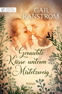 Geraubte Küsse unterm Mistelzweig - GAIL RANSTROM - E-Book
