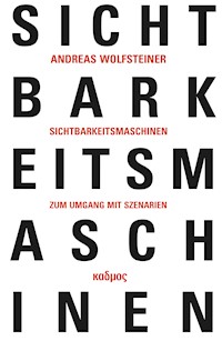 Sichtbarkeitsmaschinen - Andreas Wolfsteiner - E-Book