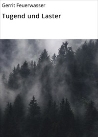 Tugend und Laster - Gerrit Feuerwasser - E-Book