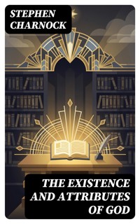 The Existence and Attributes of God - Stephen Charnock - E-Book