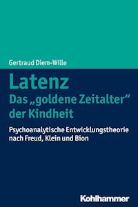 Latenz - Das "goldene Zeitalter" der Kindheit - Gertraud Diem-Wille - E-Book
