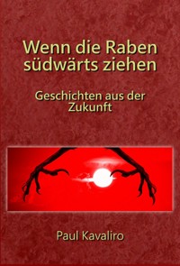Wenn die Raben südwärts ziehen - Paul Kavaliro - E-Book