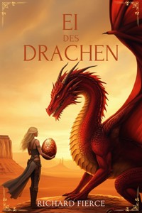 Ei des Drachen - Richard Fierce - E-Book