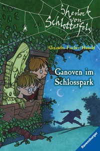 Sherlock von Schlotterfels, Band 5 - Ganoven im Schlosspark - Alexandra Fischer-Hunold - E-Book