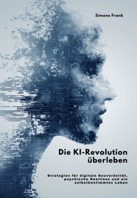 Die KI-Revolution überleben - Simone Frank - E-Book