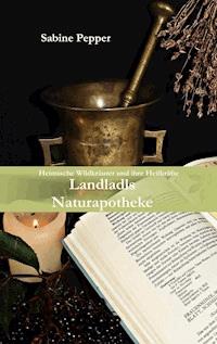 Landladls Naturapotheke - Sabine Pepper - E-Book