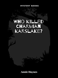 Who Killed Charmian Karslake? - Annie Haynes - E-Book