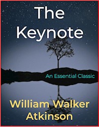 The Keynote - William Walker Atkinson - E-Book
