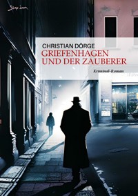 GRIEFENHAGEN UND DER ZAUBERER - Christian Dörge - E-Book