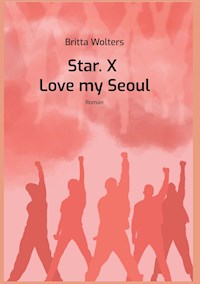 Star.X - Love my Seoul - Britta Wolters - E-Book