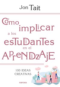 Cómo implicar a los estudiantes en el aprendizaje - Jon Tait - E-Book