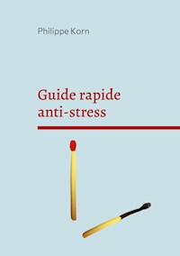 Guide rapide anti-stress - Philippe Korn - E-Book