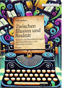 Zwischen Illusion und Realität – Vorteile und Herausforderungen des Selfpublishings in der fiktionalen Literatur - Lilli Zeifert - E-Book
