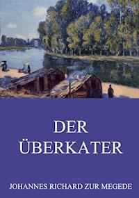 Der Überkater - Johannes Richard zur Megede - E-Book