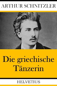 Die griechische Tänzerin - Arthur Schnitzler - E-Book