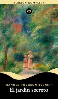El jardín secreto - Frances Hodgson Burnett - E-Book