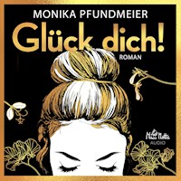 Glück dich! - Monika Pfundmeier - Hörbuch