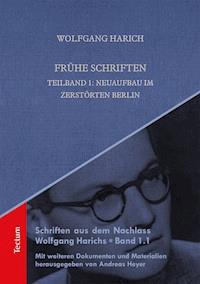 Frühe Schriften. Teilband 1: Neuaufbau im zerstörten Berlin - Wolfgang Harich - E-Book