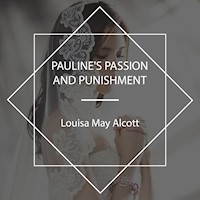 Pauline's Passion and Punishment - Louisa May Alcott - Hörbuch