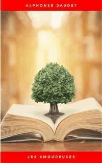 Les Amoureuses - Alphonse Daudet - E-Book