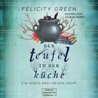 Der Teufel in der Küche - Highland-Hexen-Krimis, Band 3 (ungekürzt) - Felicity Green - Hörbuch