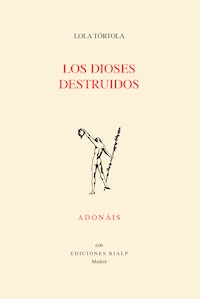 Los dioses destruidos - Lola Tórtola - E-Book