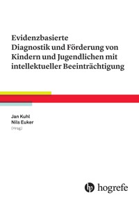 Evidenzbasierte Diagnostik und Förderung von Kindern und Jugendlichen mit intellektueller Beeinträchtigung - Kuhl Jan - E-Book