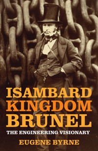 Isambard Kingdom Brunel - Eugene Byrne - E-Book