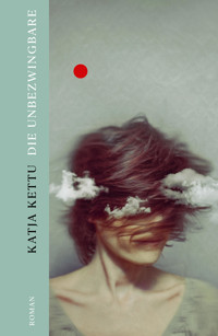 Die Unbezwingbare - Katja Kettu - E-Book