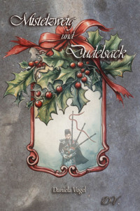 Mistelzweig und Dudelsack - Daniela Vogel - E-Book