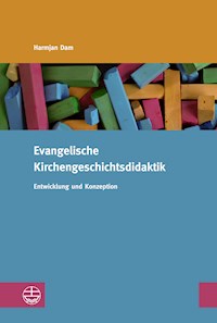 Evangelische Kirchengeschichtsdidaktik - Harmjan Dam - E-Book