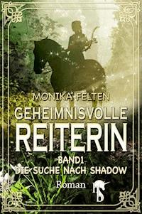 Geheimnisvolle Reiterin - Monika Felten - E-Book