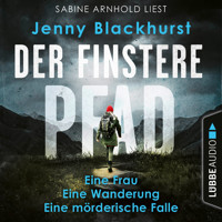 Der finstere Pfad - Eine Frau. Eine Wanderung. Eine mörderische Falle... (Ungekürzt) - Jenny Blackhurst - Hörbuch