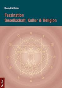 Faszination Gesellschaft, Kultur & Religion - Massoud Hanifzadeh - E-Book