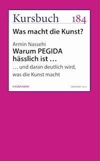 Warum PEGIDA hässlich ist … - Armin Nassehi - E-Book