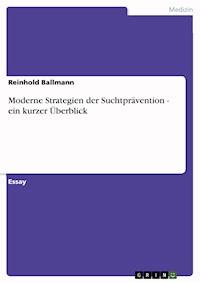 Moderne Strategien der Suchtprävention - ein kurzer Überblick - Reinhold Ballmann - E-Book