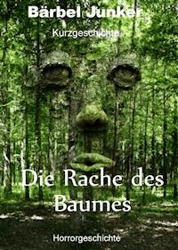 Die Rache des Baumes - Bärbel Junker - E-Book