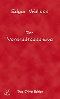 Der Vorstadtcasanova - Edgar Wallace - E-Book