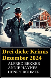 Drei dicke Krimis Dezember 2024 - Alfred Bekker - E-Book