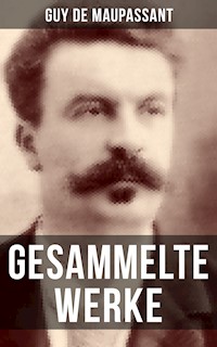 Gesammelte Werke von Guy de Maupassant - Guy de Maupassant - E-Book