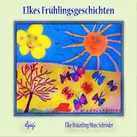 Elkes Frühlingsgeschichten - Elke Bräunling - E-Book + Hörbuch
