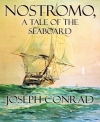 Nostromo, A Tale of the Seaboard - Joseph Conrad - E-Book