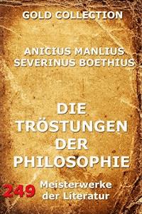 Die Tröstungen der Philosophie - Anicius Manlius Severinus Boethius - E-Book