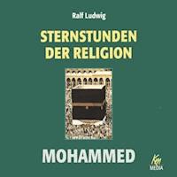 Sternstunden der Religion: Mohammed - Ralf Ludwig - Hörbuch