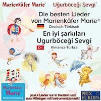 Die besten Kinderlieder von Marienkäfer Marie und ihren Freunden. Deutsch-Türkisch / En iyi şarkıları Ugurböceği Sevgi: Almanca-Türkçe. - Wolfgang Wilhelm - Hörbuch